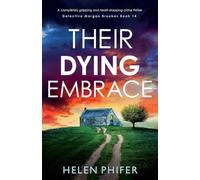 Their Dying Embrace: A completely gripping and heart-stopping crime thriller: 14 (Detective Morgan Brookes)