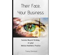 Their Face, Your Business: Success Beyond Strategy in your Medical Aesthetics Practice