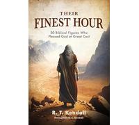 Their Finest Hour : 30 Biblical Figures Who Pleased God at Great Cost