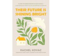 Their Future Is Shining Bright: A Guide to Homeschooling in High School -- And Equipping Your Child for Success and Fulfillment in Adulthood