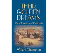 Their Golden Dreams: The Chronicles of California