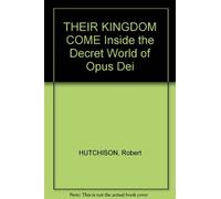 Their Kingdom Come: Inside the Secret World of Opus Dei