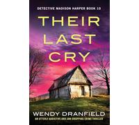 Their Last Cry: An utterly addictive and jaw-dropping crime thriller: 10 (Detective Madison Harper)