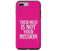 Their Mess Is Not Your Mission Case for iPhone 7 Plus/8 Plus