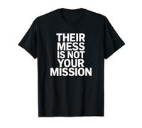 Their Mess is Not Your Mission Motivational Quote T-Shirt