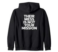 Their Mess Is Not Your Mission Motivational Quote Zip Hoodie
