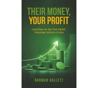 Their Money, Your Profit: Cashing in on the Prop Trading Revolution