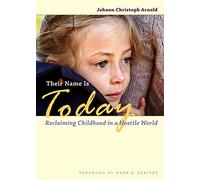 Their Name Is Today: Reclaiming Childhood in a Hostile World