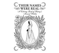 Their Names Were Real: A Coloring Book of History's Accused Witches