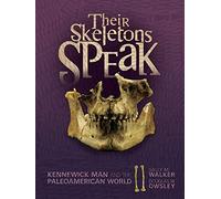 Their Skeletons Speak: Kennewick Man and the Paleoamerican World (Exceptional Social Studies Title for Intermediate Grades)