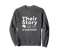 Their Story Is Our Story: Neuroscience Unity Message Sweatshirt, Adult Unisex, Dark Heather Grey, M