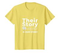 Their Story is Our Story: Neuroscience Unity Message T-Shirt, Kids, Lemon, 4 Years