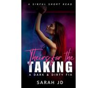 Theirs for the Taking: A dark contemporary why choose novella (A Dark & Dirty Fix)