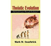 Theistic Evolution: Did God Create Through Evolution