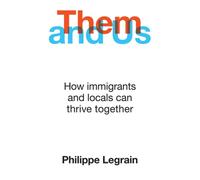 Them and Us : How immigrants and locals can thrive together
