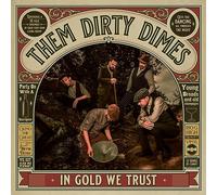 Them Dirty Dimes - In Gold We Trust