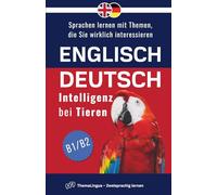 ThemaLingua - Englisch-Deutsch - Intelligenz bei Tieren: Sprachen lernen mit Themen, die Sie wirklich interessieren (ThemaLingua - Zweisprachig lernen)