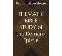 THEMATIC BIBLE STUDY OF THE ROMANS' EPISTLE