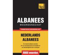 Thematische woordenschat Nederlands-Albanees - 9000 woorden