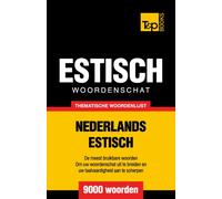 Thematische woordenschat Nederlands-Estisch - 9000 woorden