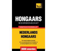 Thematische woordenschat Nederlands-Hongaars - 9000 woorden