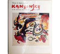 Theme and Improvisation: Kandinsky and the American Avant-garde, 1912-50
