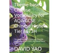 Theme-based Chinese Vocabulary for AQA GCSE Chinese Higher Tier 8673H: The latest and most complete reference AQA examination (HSK 1-3 V2021, 3038 Words) Edition 2022 (Classified Chinese Vocabulary)