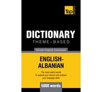 Theme-based dictionary British English-Albanian - 5000 words: 5 (British English Collection)