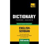 Theme-based dictionary British English-Serbian - 7000 words (British English Collection)