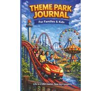 Theme Park Journal: Ride Tracker, Memory Book & Adventure Log for Families & Kids