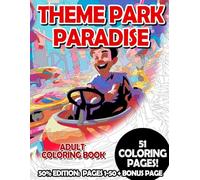 Theme Park Paradise - 50% Edition: Pages 1-50: Adult Coloring Book for Relaxing and Mindfulness (Premium 50% Adult Coloring Books)