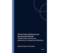 Theme Parks, Rainforests and Sprouting Wastelands: European essays on theory and performance in contemporary British fiction: 123 (Costerus New Series, 123)