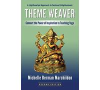 Theme Weaver: Connect the Power of Inspiration to Teaching Yoga: 1