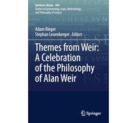 Themes from Weir: A Celebration of the Philosophy of Alan Weir (Synthese Library, 484)
