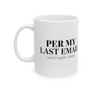 TheMugVault Per My Last Email Ceramic Coffee Mug, White, Funny Office