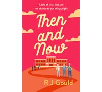 Then and now : A tale of love, loss and the chance to put things right