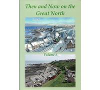 Then and Now on the Great North: Volume 1