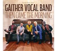 Gaither Vocal Band – Then Came the Morning – CD – New