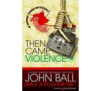 Then Came Violence: Volume 6 (A Virgil Tibbs Mystery)