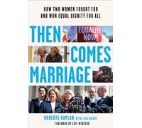 Then Comes Marriage - How Two Women Fought for and Won Equal Dignity for All