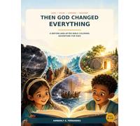 Then God Changed Everything: A Before-and-After Bible Coloring Adventure for Kids