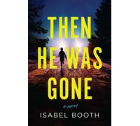 Then He Was Gone : A Novel