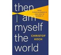 Then I Am Myself the World, Christof Koch, Hardba