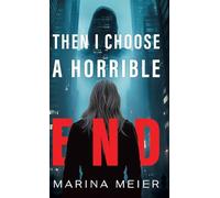 Then I Choose a Horrible End