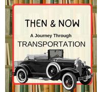 Then & Now: A Journey Through Transportation