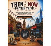 Then & Now British Trivia: 400 Questions, Family Challenge, Memory Pages & Quiz Fun Through The Decades For Seniors, Families & Trivia Lovers