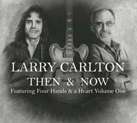 Then & Now Featuring Four Hands & A Heart Volume One Box set Edition by Carlton, Larry (2012) Audio CD