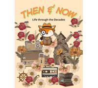 Then & Now: Life Through the Decades