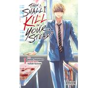 Then Shall I Kill in Your Stead?, Vol. 1