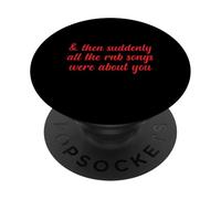 Then Suddenly All the RNB Songs Were About You Love Romantic PopSockets Adhesive PopGrip